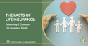 The Facts of Life Insurance: Debunking 5 Common Life Insurance Myths