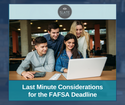 Last Minute Considerations for the FAFSA Deadline