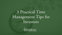 3 Practical Time Management Tips for Investors