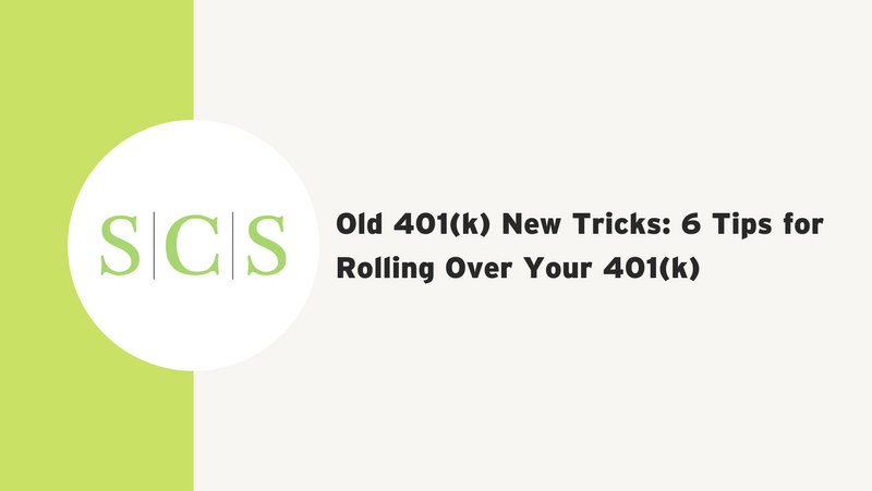 Old 401(k) New Tricks: 6 Tips for Rolling Over Your 401(k)