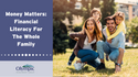 Money Matters: Financial Literacy For The Whole Family