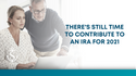 There's Still Time to Contribute to an IRA for 2021