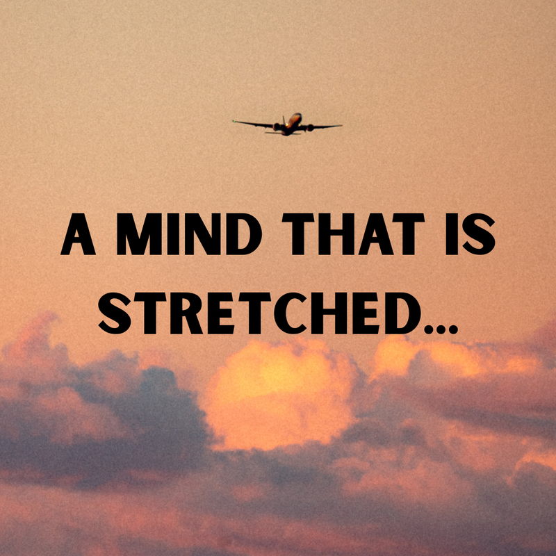 A Mind That is Stretched