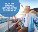 How to Manage Savings For Retirement