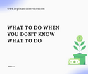 What to do when you don't know what to do