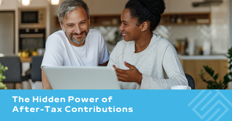 The Hidden Power of After-Tax Contributions
