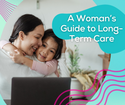 A Woman’s Guide to Long-Term Care