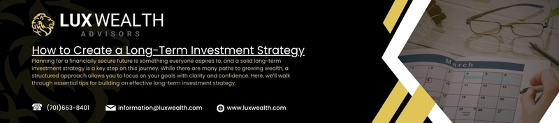 How to Create a Long-Term Investment Strategy