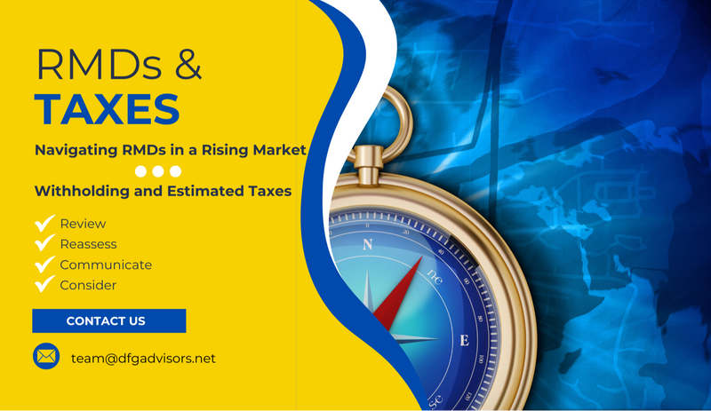 Navigating RMDs in a Rising Market | Withholding and Estimated Taxes