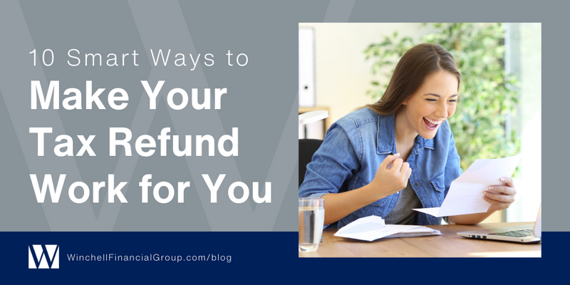 10 Smart Ways to Make Your Tax Refund Work for You