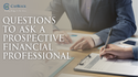 Questions to Ask A Prospective Financial Professional