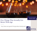 Five Things That Actually Get Better With Age