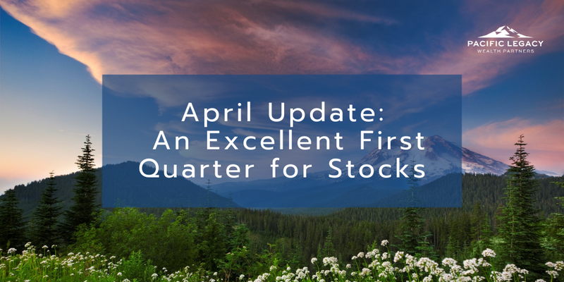 April Update: An Excellent First Quarter for Stocks