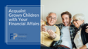 Acquaint Grown Children with Your Financial Affairs