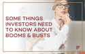 Some Things Investors Need to Know About Booms and Busts