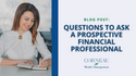 Questions to Ask A Prospective Financial Professional