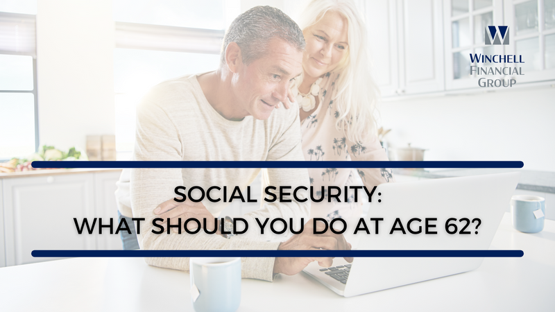 Social Security: What Should You Do at Age 62