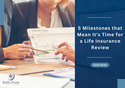 5 Milestones That Mean It's Time for a Life Insurance Review