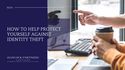 How to Help Protect Yourself Against Identity Theft