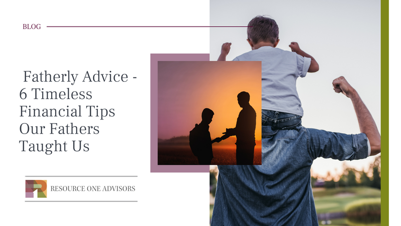Fatherly Advice: 6 Timeless Financial Tips Our Fathers Taught Us