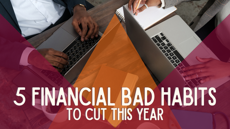 5 Financial Bad Habits to Cut This Year