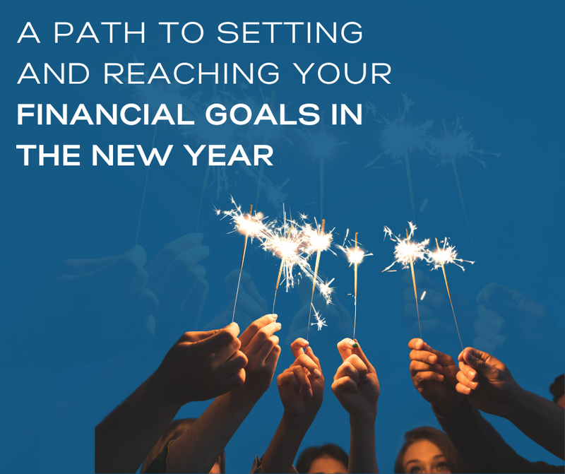A Path to Setting and Reaching Your Financial Goals in the New Year