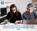 4 Reasons Your Tax Return Could Get Flagged by the IRS