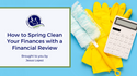 How to Spring Clean Your Finances with a Financial Review