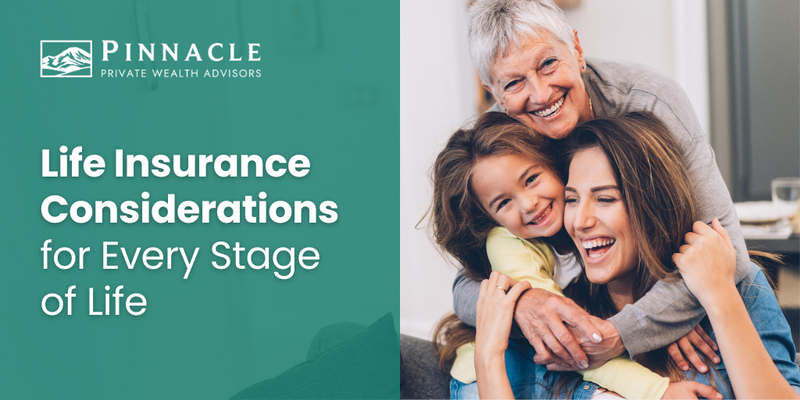 Life Insurance Considerations for Every Stage of Life
