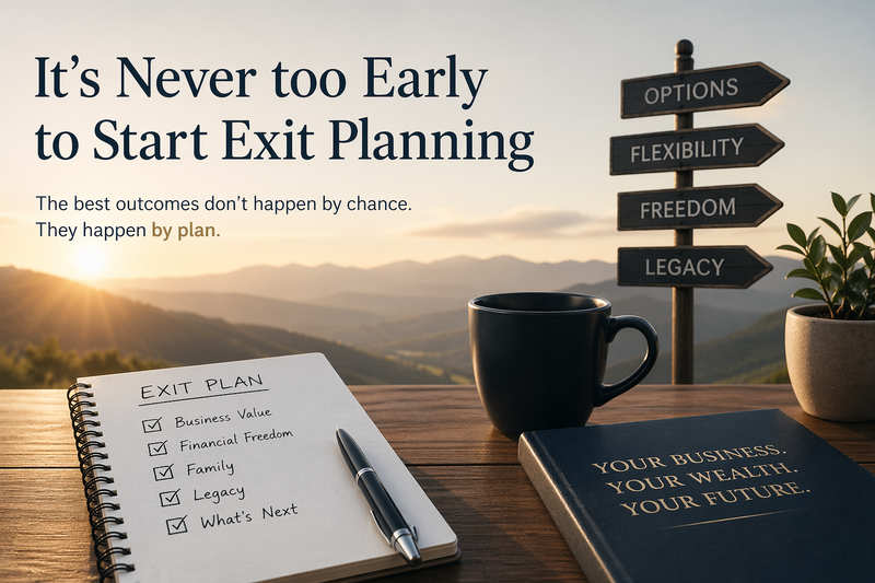 It's Never too Early to Start Exit Planning
