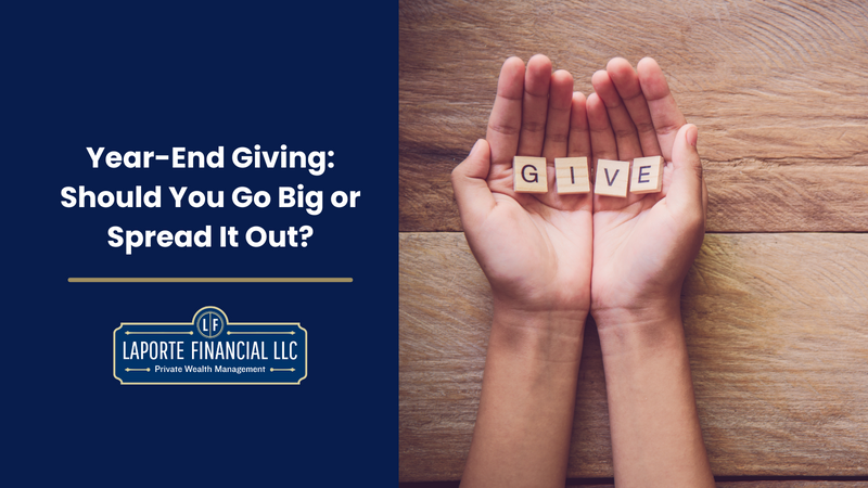 Year-End Giving: Should You Go Big or Spread It Out?