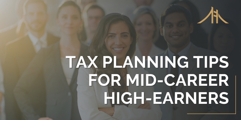 Tax Planning Tips for Mid-Career High-Earners