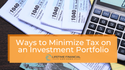 Ways to Minimize Tax on an Investment Portfolio