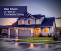 Real Estate: A Form of Charitable Giving