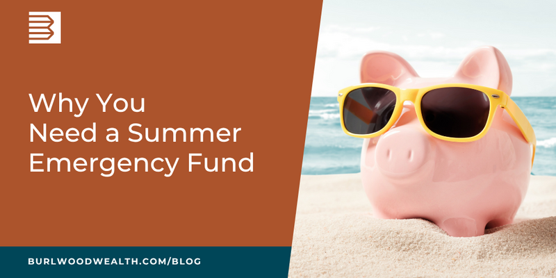 Why You Need a Summer Emergency Fund