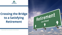 Crossing the Bridge to a Satisfying Retirement