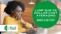 Lump Sum vs. Dollar-Cost Averaging: Which Is Better?