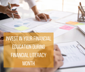 Invest in Your Financial Education During Financial Literacy Month