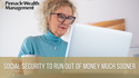 Social Security to Run Out of Money Much Sooner