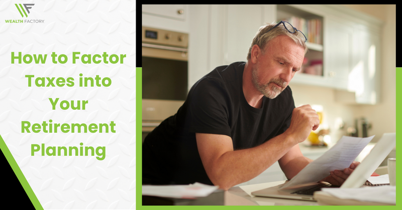 How To Factor Taxes Into Your Retirement Planning