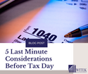 5 Last Minute Considerations Before Tax Day