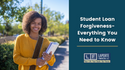Student Loan Forgiveness- Everything You Need to Know