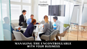 Managing the Uncontrollable With Your Business