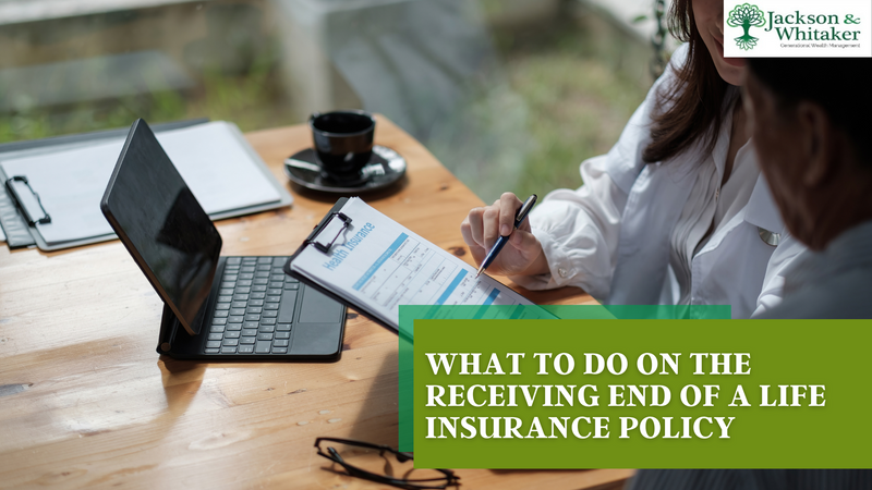 What to Do on the Receiving End of a Life Insurance Policy