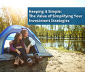 Keeping It Simple: The Benefits of Simplifying Your Investment Strategies