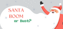 Santa Boom or Bust??
