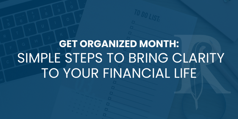 Get Organized Month: Simple Steps to Bring Clarity to Your Financial Life