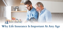 Why Life Insurance Is Important at Any Age