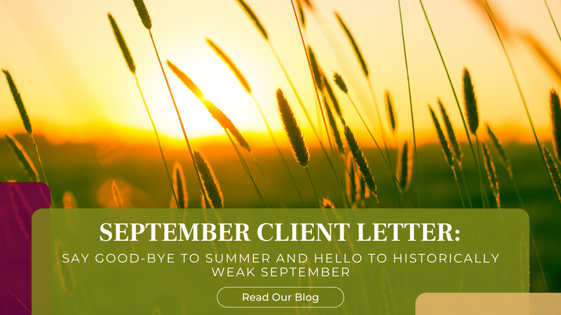 September Client Letter: Say Good-Bye to Summer and Hello to Historically Weak September