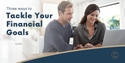 3 Ways to Tackle Your Financial Goals